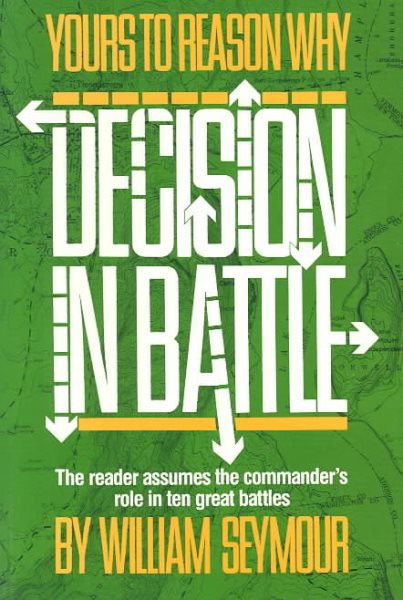 Yours To Reason Why: Decision In Battle (Da Capo Paperback) cover