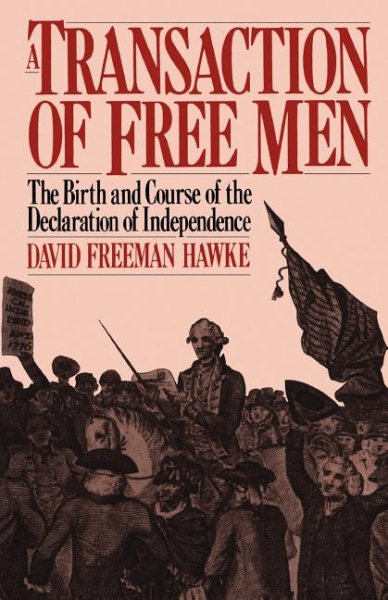 A Transaction Of Free Men: The Birth And Course Of The Declaration Of Independence (A Da Capo paperback) cover