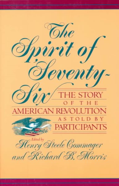 The Spirit Of Seventy-six: The Story Of The American Revolution As Told By Participants
