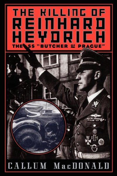 The Killing of Reinhard Heydrich: The SS 'Butcher of Prague' cover