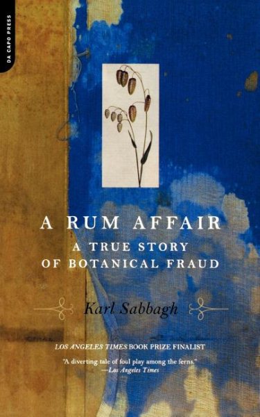 A Rum Affair: A True Story Of Botanical Fraud