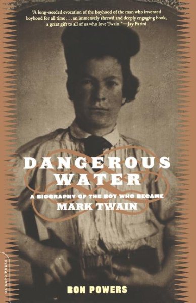 Dangerous Water: A Biography Of The Boy Who Became Mark Twain cover