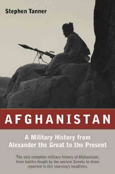 Afghanistan: A Military History from Alexander the Great to the Fall of the Taliban cover