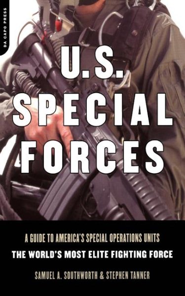 U.S. Special Forces: A Guide to America's Special Operations Units-The World's Most Elite Fighting Force