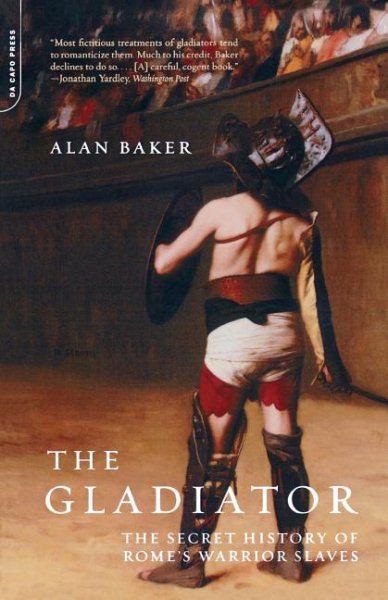 The Gladiator: The Secret History Of Rome's Warrior Slaves cover