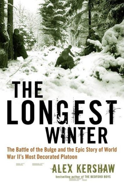 The Longest Winter: The Battle of the Bulge and the Epic Story of World War II's Most Decorated Platoon cover