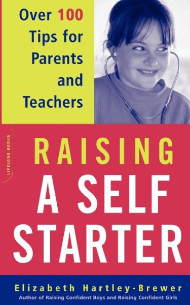 Raising A Self-starter: Over 100 Tips For Parents And Teachers (Lifelong Books) cover
