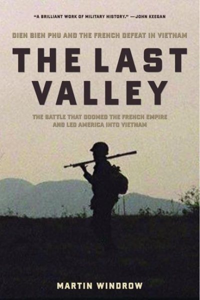 The Last Valley: Dien Bien Phu and the French Defeat in Vietnam cover
