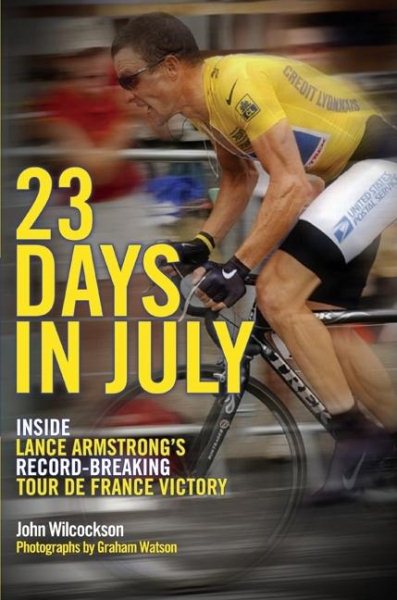 23 Days In July: Inside Lance Armstrong's Record-breaking Tour De France Victory cover