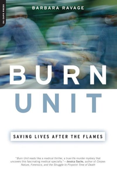 Burn Unit: Saving Lives after the Flames cover