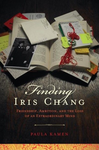 Finding Iris Chang: Friendship, Ambition, and the Loss of an Extraordinary Mind cover