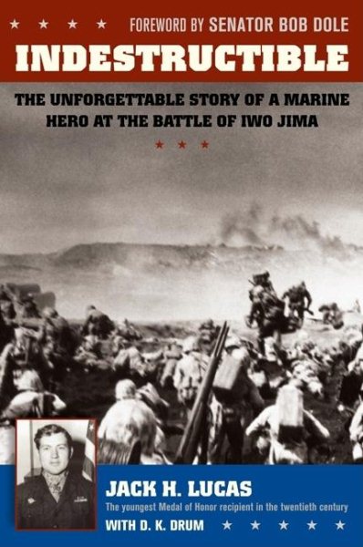 Indestructible: The Unforgettable Story of a Marine Hero at the Battle of Iwo Jima cover