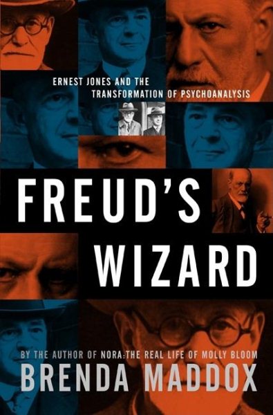 Freud's Wizard: Ernest Jones and the Transformation of Psychoanalysis cover
