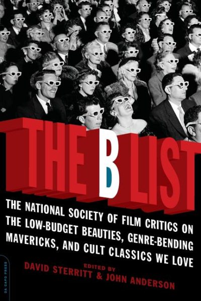The B List: The National Society of Film Critics on the Low-Budget Beauties, Genre-Bending Mavericks, and Cult Classics We Love cover