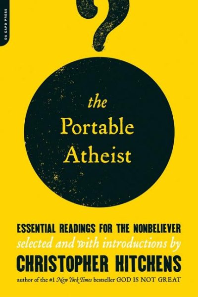 The Portable Atheist: Essential Readings for the Nonbeliever cover