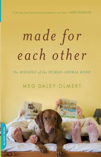 Made for Each Other: The Biology of the Human-Animal Bond cover