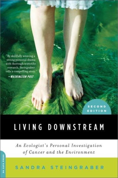 Living Downstream: An Ecologist's Personal Investigation of Cancer and the Environment cover