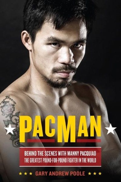 PacMan: Behind the Scenes with Manny Pacquiao--the Greatest Pound-for-Pound Fighter in the World cover