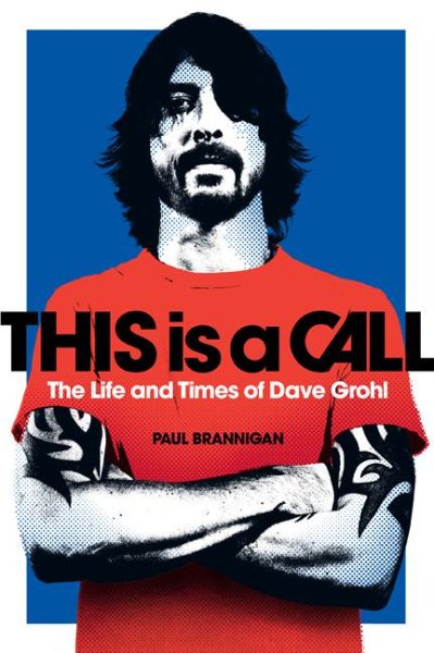 This Is a Call: The Life and Times of Dave Grohl cover