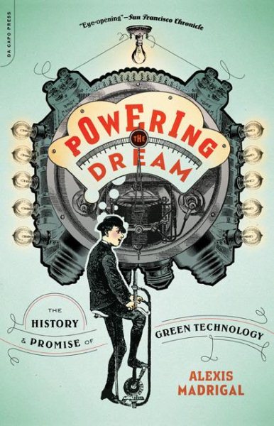 Powering the Dream: The History and Promise of Green Technology cover