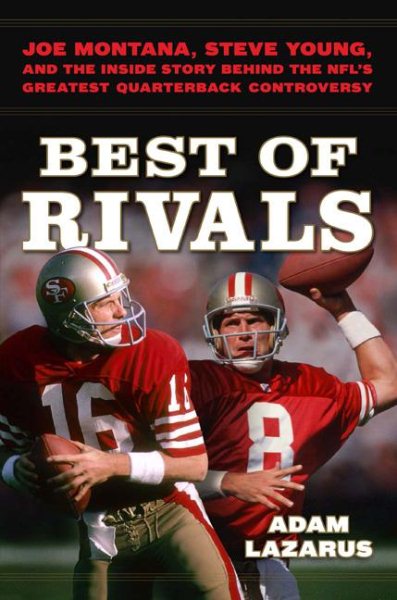 Best of Rivals: Joe Montana, Steve Young, and the Inside Story behind the NFL's Greatest Quarterback Controversy cover