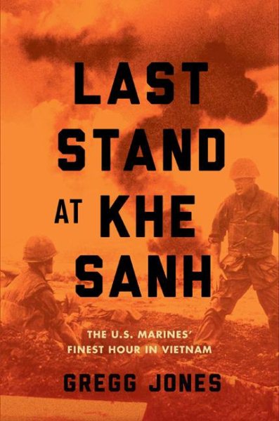 Last Stand at Khe Sanh: The U.S. Marines' Finest Hour in Vietnam cover