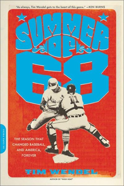Summer of '68: The Season That Changed Baseball--and America--Forever