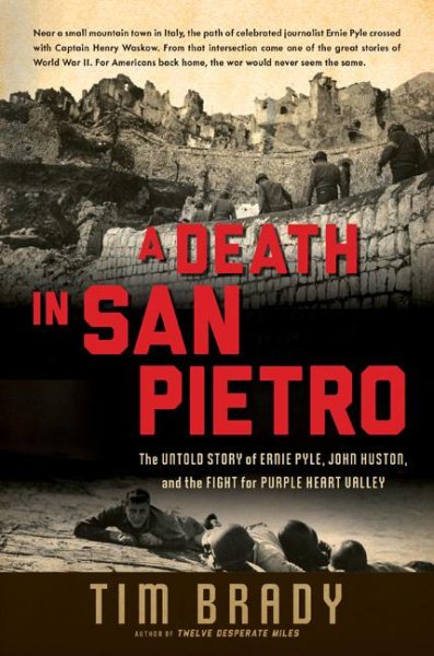 A Death in San Pietro: The Untold Story of Ernie Pyle, John Huston, and the Fight for Purple Heart Valley cover