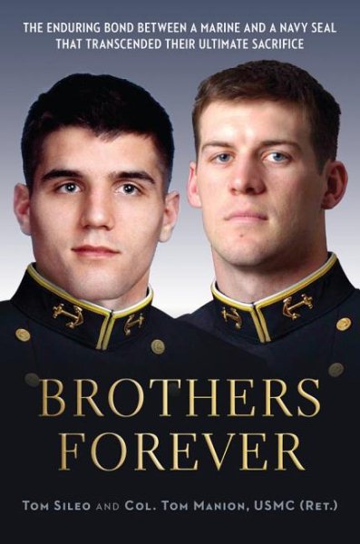 Brothers Forever: The Enduring Bond between a Marine and a Navy SEAL that Transcended Their Ultimate Sacrifice cover