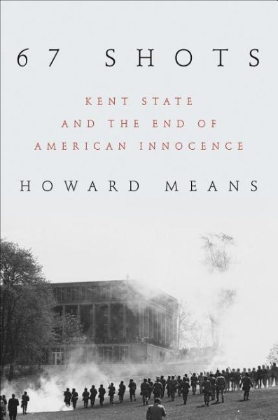 67 Shots: Kent State and the End of American Innocence cover