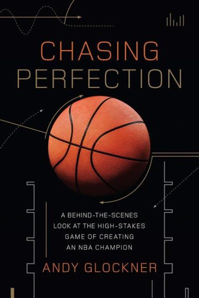 Chasing Perfection: A Behind-the-Scenes Look at the High-Stakes Game of Creating an NBA Champion cover