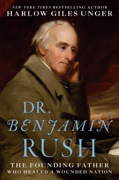 Dr. Benjamin Rush: The Founding Father Who Healed a Wounded Nation cover