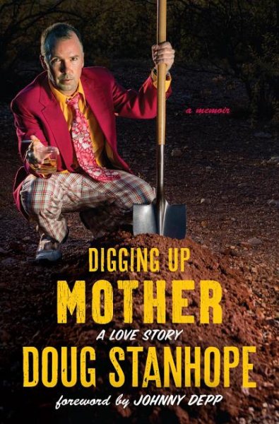 Digging Up Mother: A Love Story cover