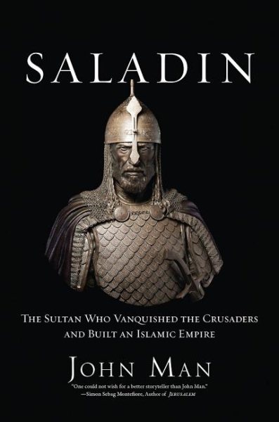 Saladin: The Sultan Who Vanquished the Crusaders and Built an Islamic Empire cover