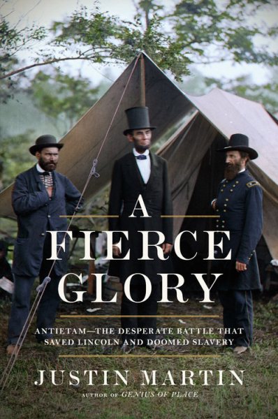 A Fierce Glory: Antietam--The Desperate Battle That Saved Lincoln and Doomed Slavery cover