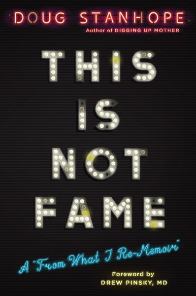 This Is Not Fame: A "From What I Re-Memoir" cover