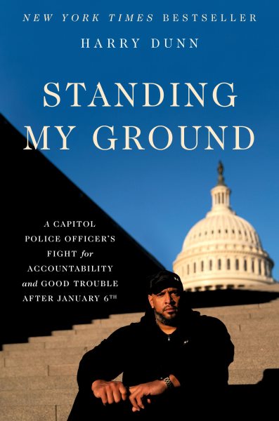 Standing My Ground: A Capitol Police Officer's Fight for Accountability and Good Trouble After January 6th cover