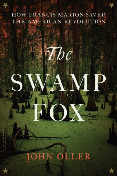 The Swamp Fox: How Francis Marion Saved the American Revolution cover