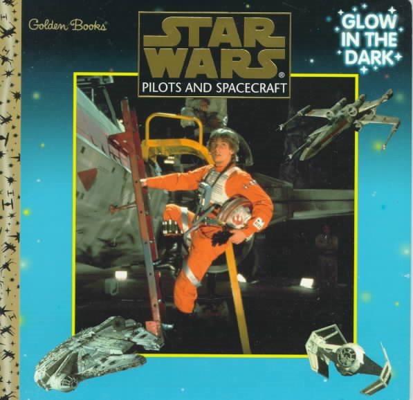 Pilots and Spacecraft (Star Wars Glow in the Dark) cover