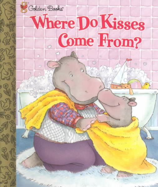 Where Do Kisses Come from (Golden Books) cover