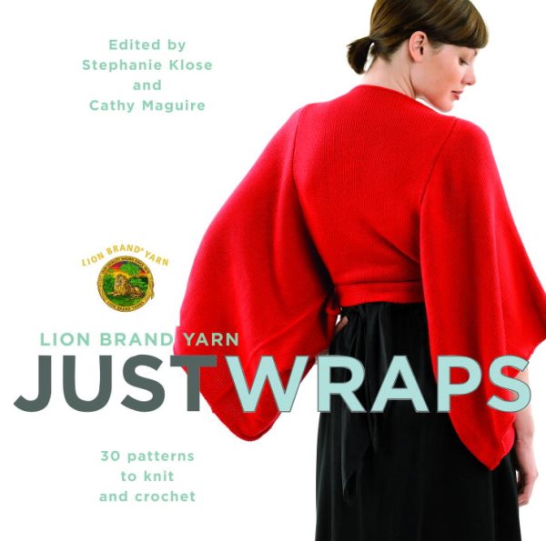 Lion Brand Yarn: Just Wraps: 30 Patterns to Knit and Crochet cover