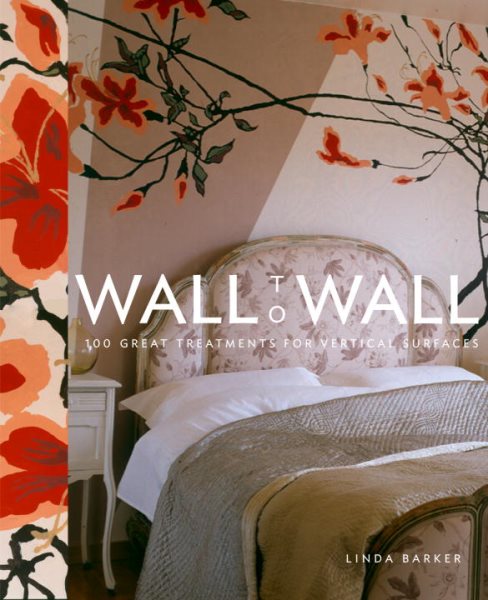 Wall to Wall: 100 Great Treatments for Vertical Surfaces cover