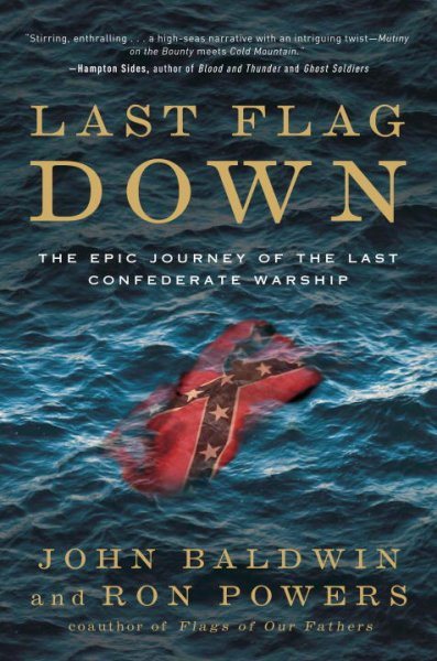 Last Flag Down: The Epic Journey of the Last Confederate Warship cover