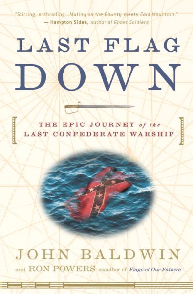 Last Flag Down: The Epic Journey of the Last Confederate Warship cover