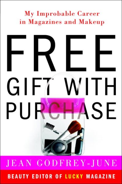 Free Gift with Purchase: My Improbable Career in Magazines and Makeup cover