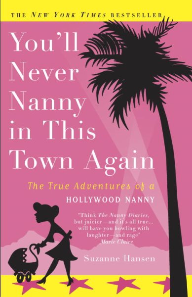 You'll Never Nanny in This Town Again: The True Adventures of a Hollywood Nanny cover