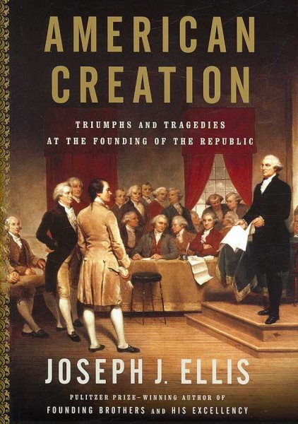 American Creation: Triumphs and Tragedies at the Founding of the Republic cover