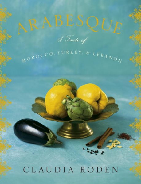 Arabesque: A Taste of Morocco, Turkey, and Lebanon: A Cookbook cover