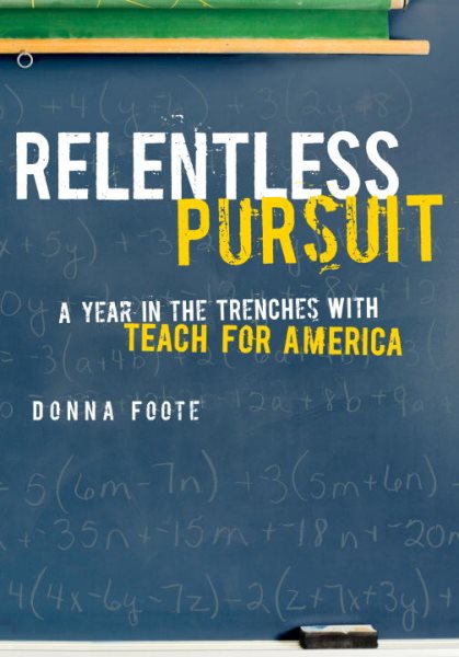 Relentless Pursuit: A Year in the Trenches with Teach for America cover