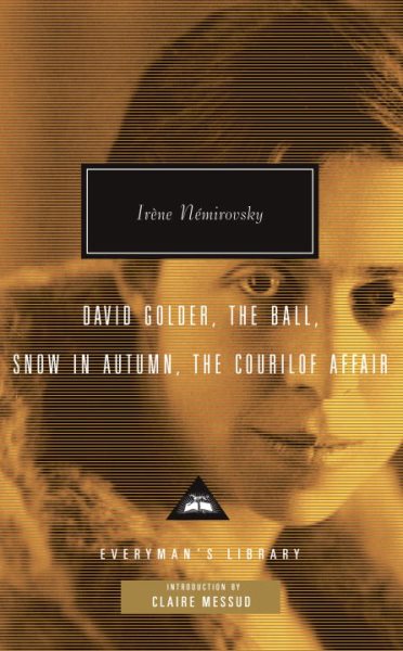 David Golder, The Ball, Snow in Autumn, The Courilof Affair (Everyman's Library Contemporary Classics Series) cover